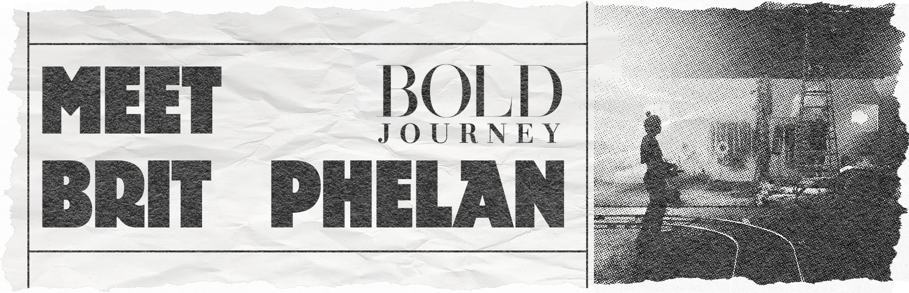 BOLD JOURNEY Meet Brit Phelan