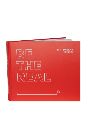 BE THE REAL hardcover book by Brit Phelan